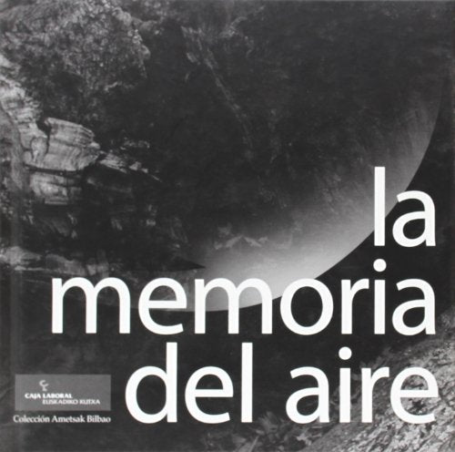 Memoria del aire, la (Ametsak Bilbao)