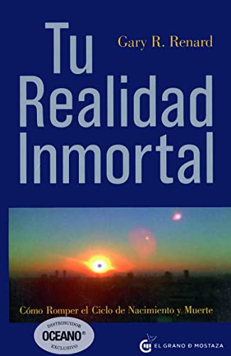 Tu Realidad Inmortal: Cómo romper el ciclo de nacimiento y muerte (Un Curso de Milagros)