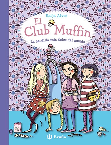 El Club Muffin: La pandilla más dulce del mundo (Castellano - A PARTIR DE 8 AÑOS - PERSONAJES - El Club Muffin)