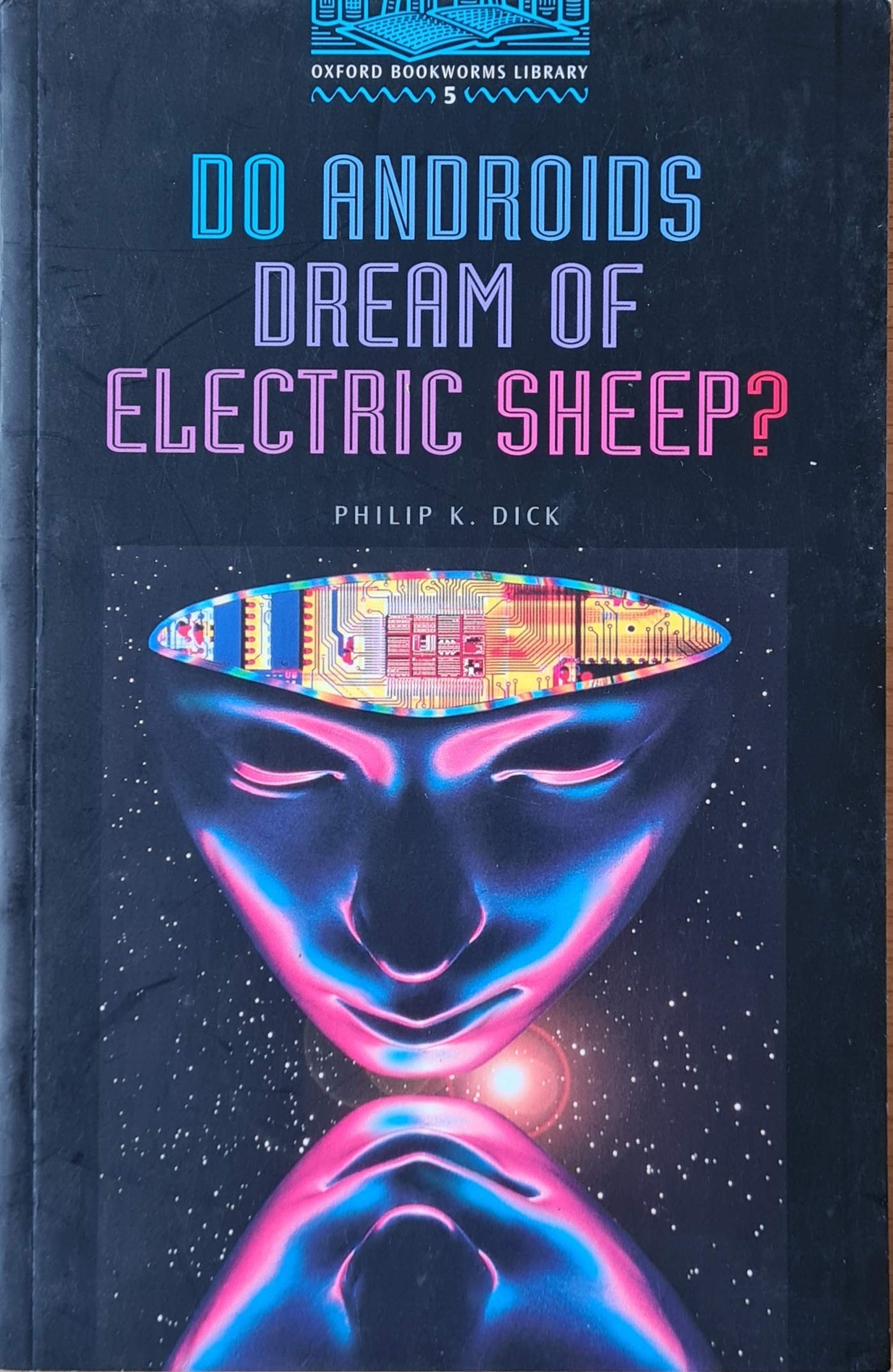 The Oxford Bookworms Library: Oxford Bookworms 5. Do Androids Dream ?: Stage 5