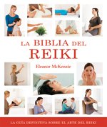 Biblia del Reiki, La: La guía definitiva sobre el arte del reiki (Cuerpo - Mente)