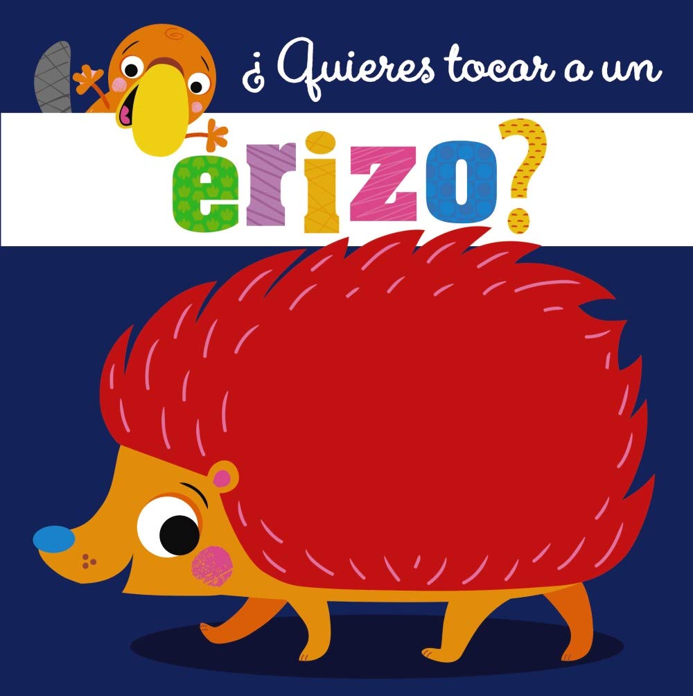 ¿Quieres tocar a un erizo? (Castellano - A PARTIR DE 0 AÑOS - PROYECTO DE 0 A 3 AÑOS - Libros sensoriales)