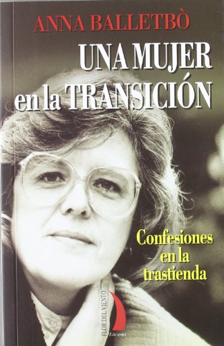 Una mujer en la transición : confesiones en la trastienda (FLOR DEL VIENTO)
