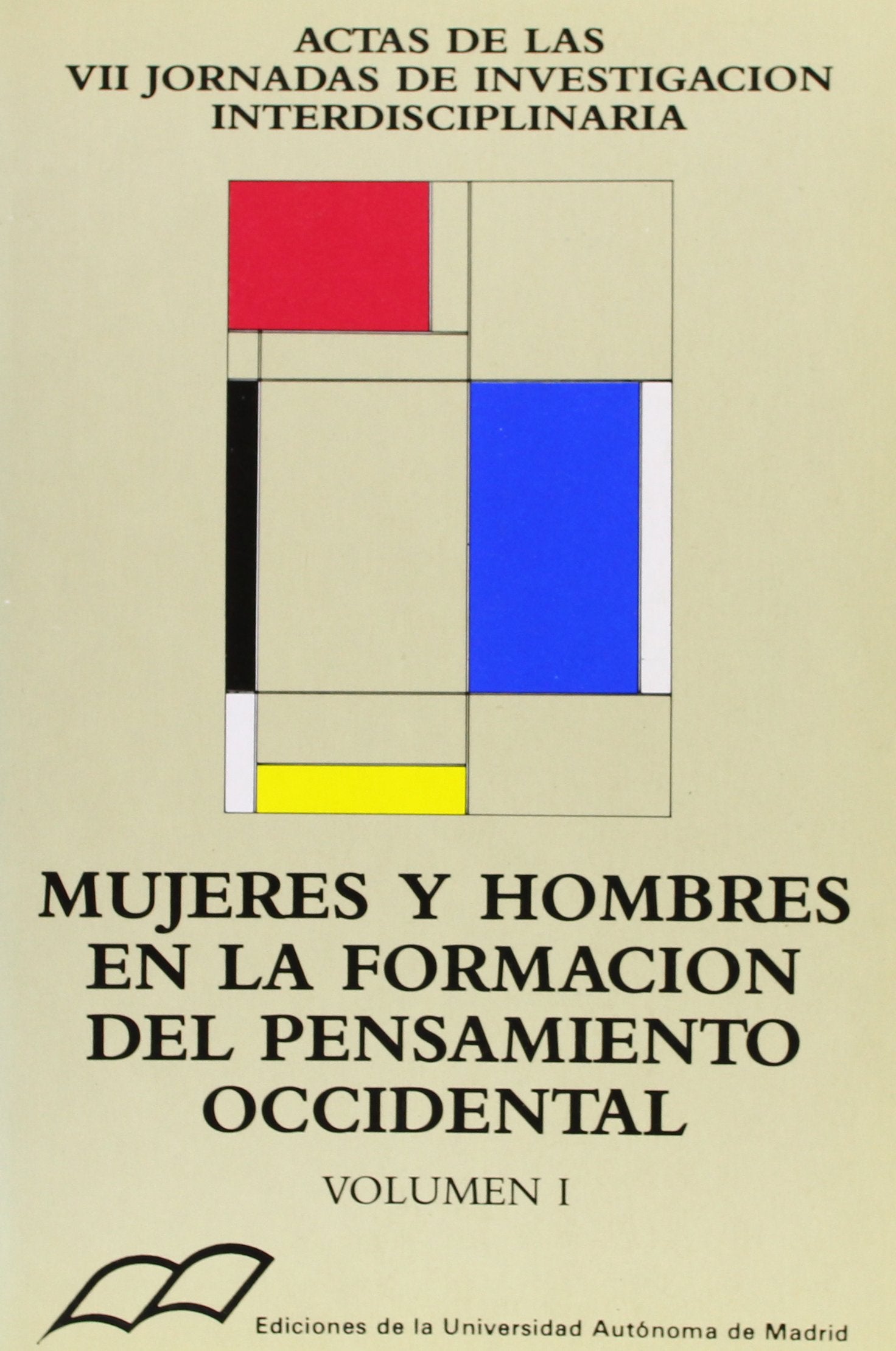 Mujeres y hombres en la formación del pensamiento occidental. Tomo I: Filosofía Política, Economía, Teología y Psicología. (Actas de las Séptimas ... investigación interdisciplinaria): 14 (IUEM)