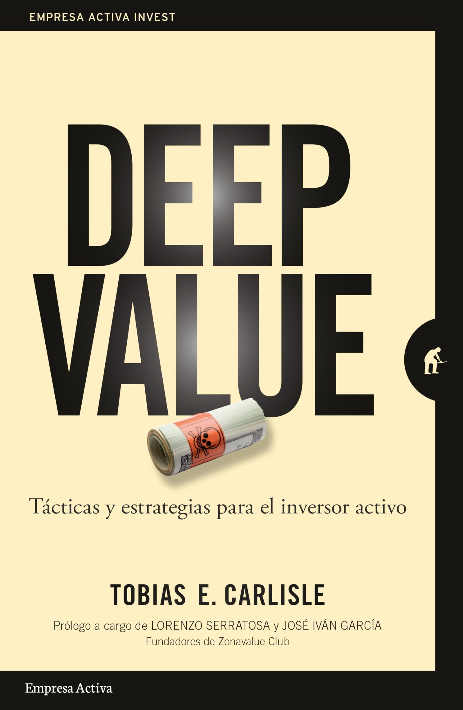 Deep Value: Táctica y estrategias para el inversor activo (Empresa Activa Invest)