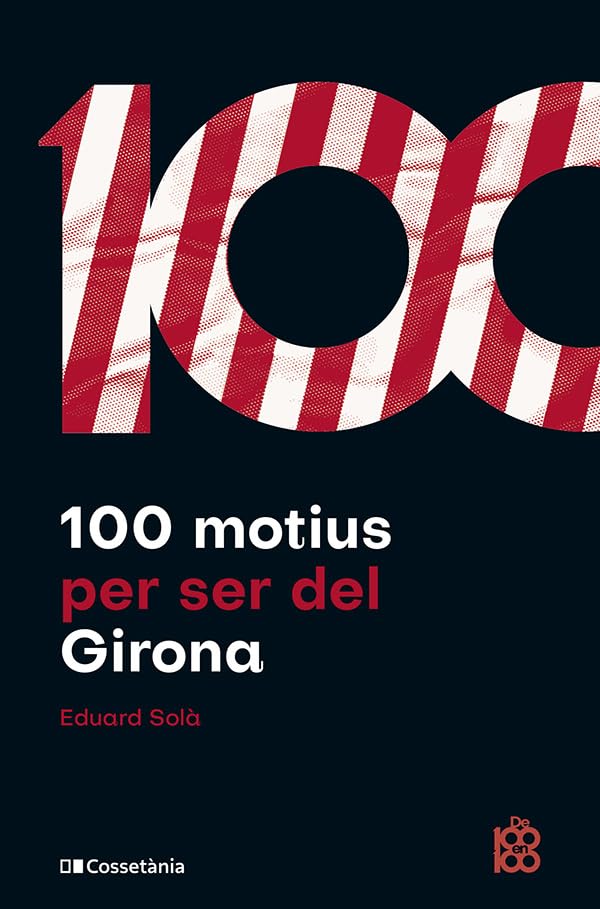 100 Motius Per Ser Del Girona: 80 (De 100 en 100)