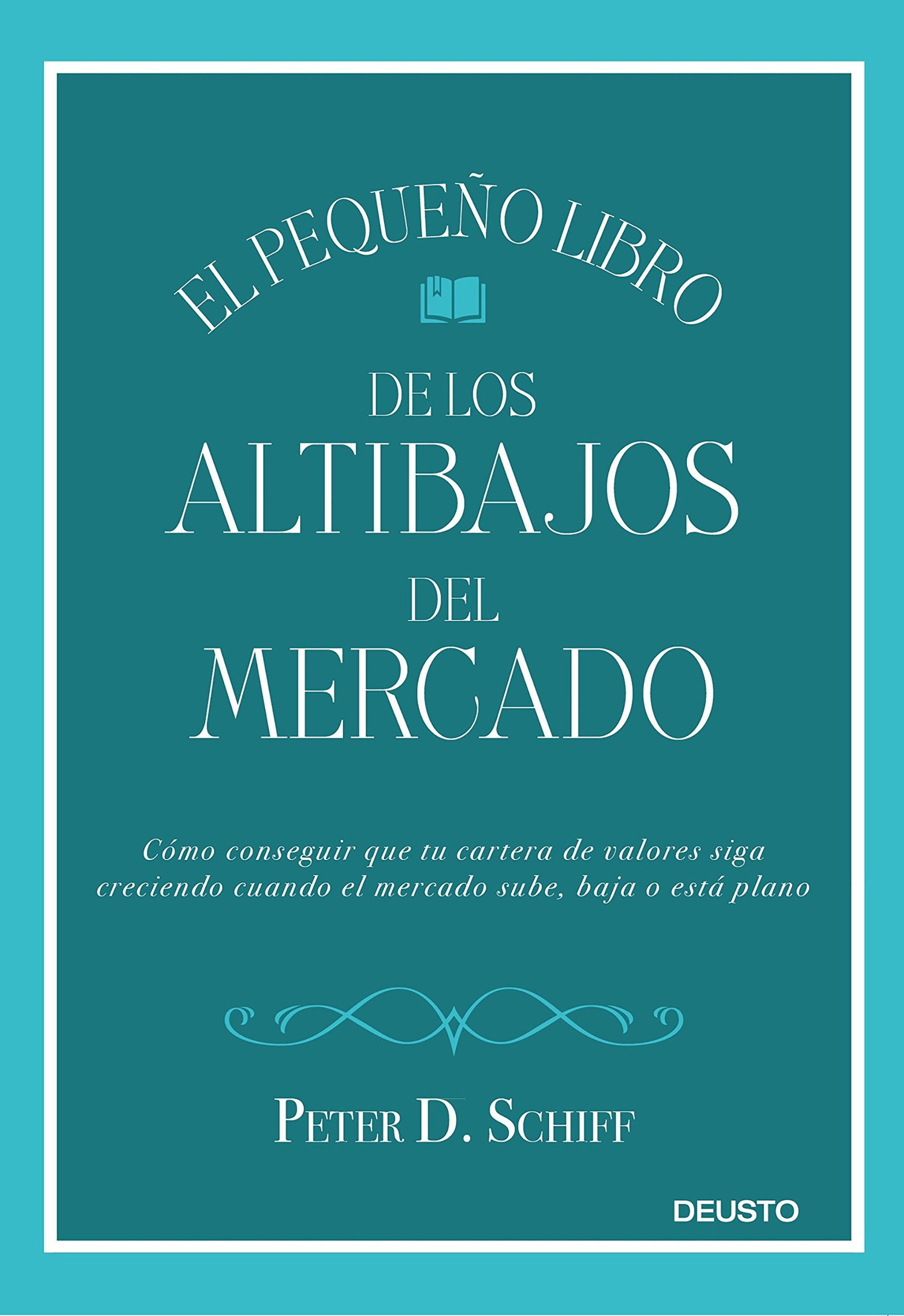 El pequeño libro de los altibajos del mercado: Cómo conseguir que tu cartera de valores siga creciendo cuando el mercado sube, baja o está plano