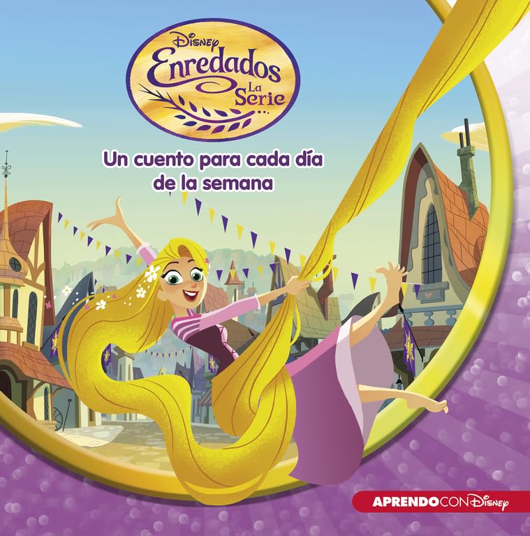Enredados, la Serie. Un cuento para cada día de la semana (Cuentos Disney) (Aprendo con Disney)