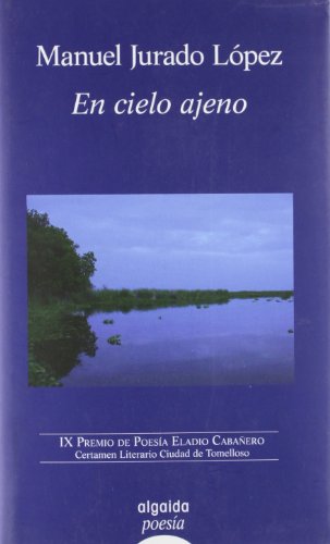 En cielo ajeno (Algaida Literaria - Poesía - Premio De Poesía Tomelloso)
