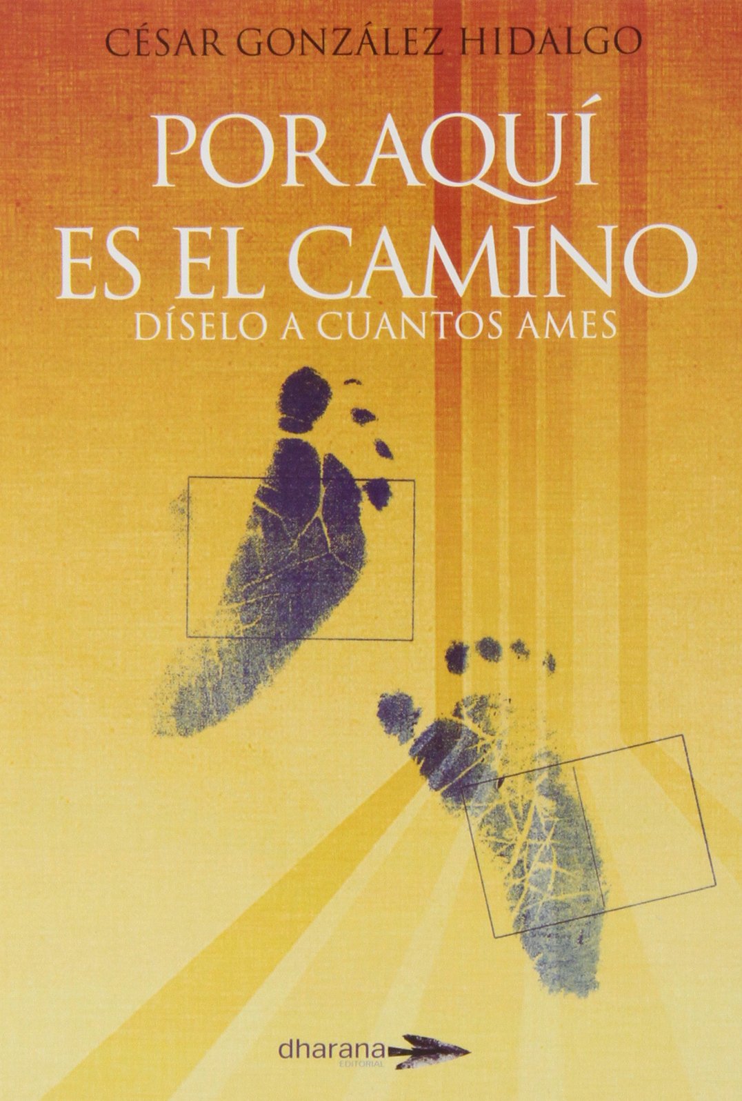POR AQUÍ ES EL CAMINO: DÍSELO A CUANTOS AMES (NUEVA CONSCIENCIA)