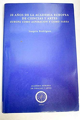 20 años de la Academia Europea de Ciencias y Artes. Europa como aspiración y como tarea