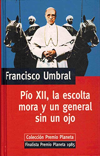 PÍO XII, LA ESCOLTA MORA Y UN GENERAL SIN UN OJO