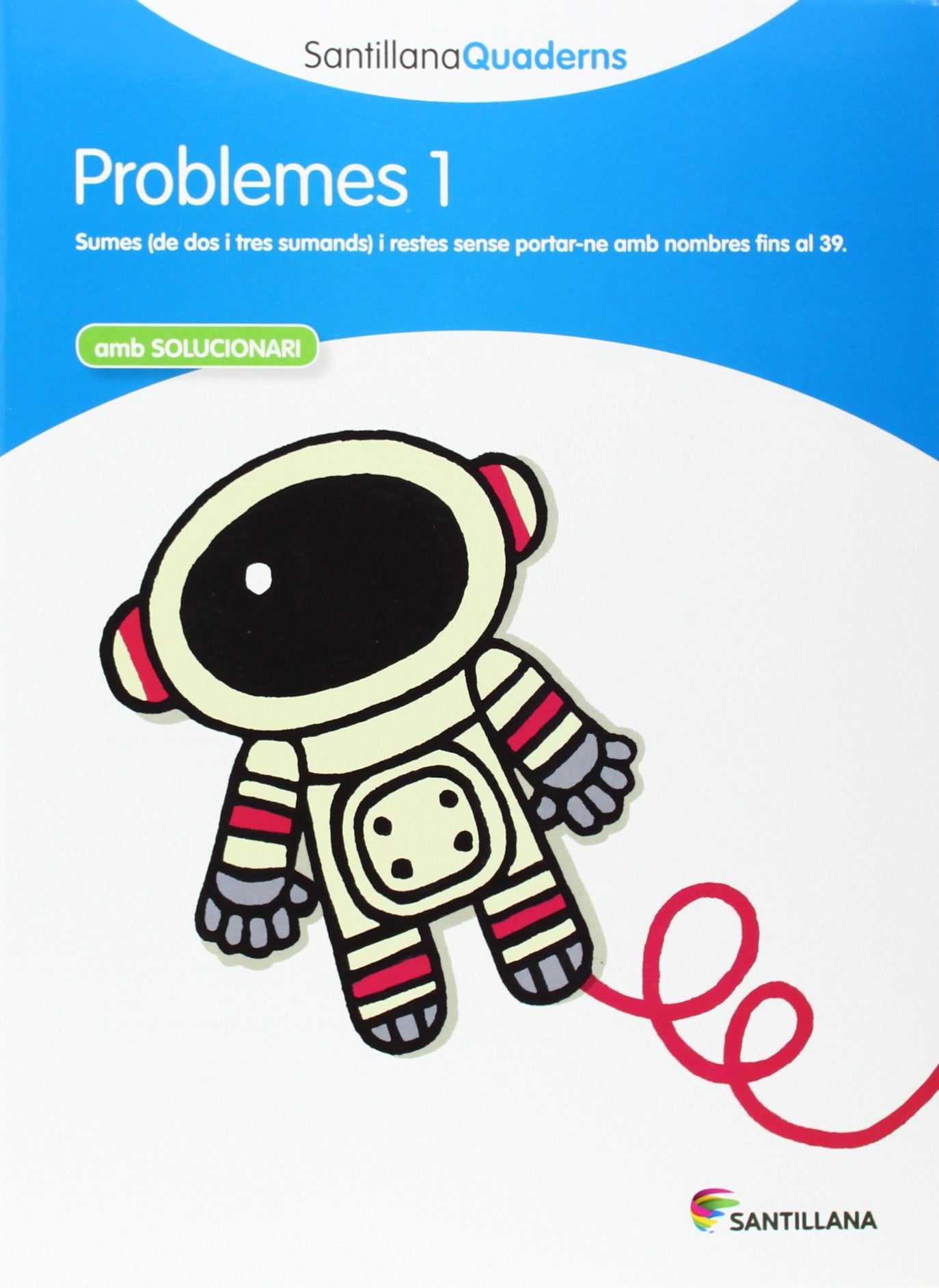 PROBLEMES 1 AMB SOLUCIONARI SANTILLANA QUADERNS (CUADERNOS)