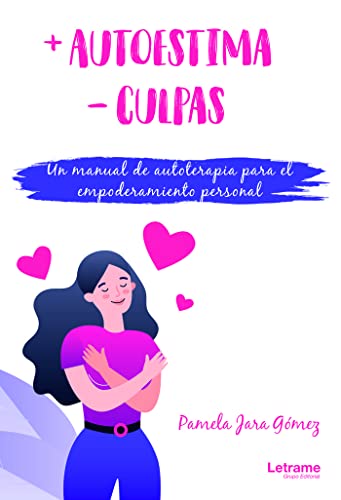 +Autoestima -culpas. Un manual de autoterapia para el empoderamiento personal