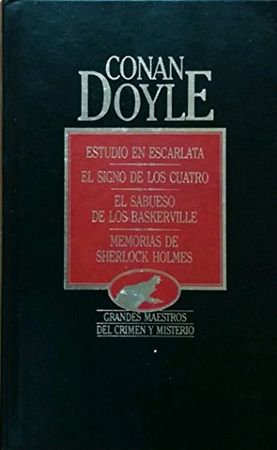 Estudio en Escarlata - El Signo de los Cuatro - El Sabueso de los Baskerville - Memorias de Sherlock Holmes (Grandes Maestros del Crimen y Misterio)
