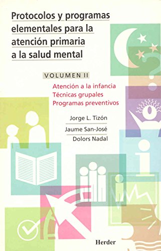 Protocolos y programas elementales para la atención primaria a la salud mental: Atención a la infancia, técnica grupales programas preventivos: 2 - 9788425420306