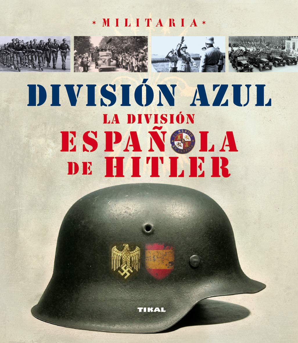 División Azul. La División Española De Hitler (Militaria)