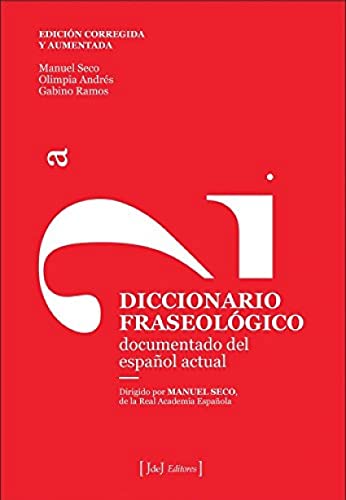 Diccionario fraseológico: Documentado del español actual (SIN COLECCION)