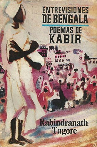 Entrevisiones de Bengala; Poemas de Kabir