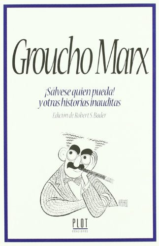 Groucho Marx ¡Sálvese quien pueda! y otras historias inauditas (SIN COLECCION)