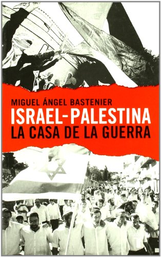 ISRAEL-PALESTINA. LA CASA DE LA GUERRA