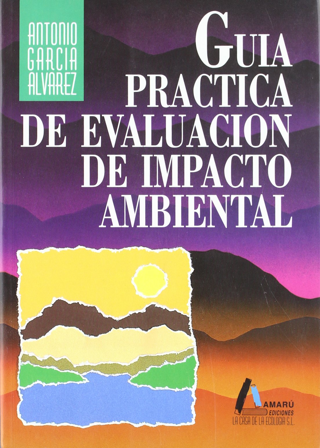 GUIA PRACTICA EVALUACION IMPACTO AMBIENTAL (CASA DE LA ECOLOGIA)