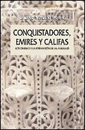 Conquistadores, emires y califas: Los omeyas y la formación de al-Andalus: 1 (Serie Mayor)