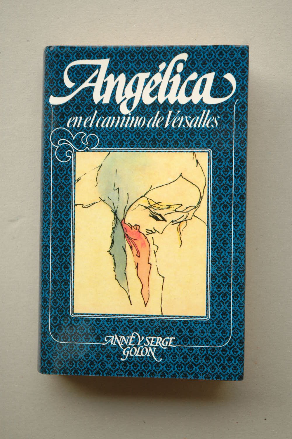 Angélica en el camino de Versalles / Anne y Serge Golon ; traducción Maria Martínez Sierra