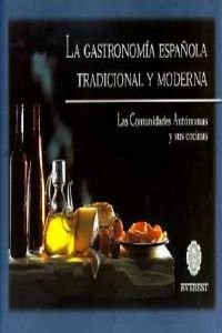 La gastronomía española tradicional y moderna: Las Comunidades Autónomas y sus cocinas.