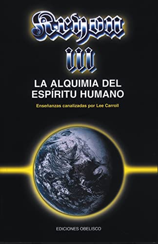 Kryon III - La alquimia del espíritu humano (MENSAJEROS DEL UNIVERSO)