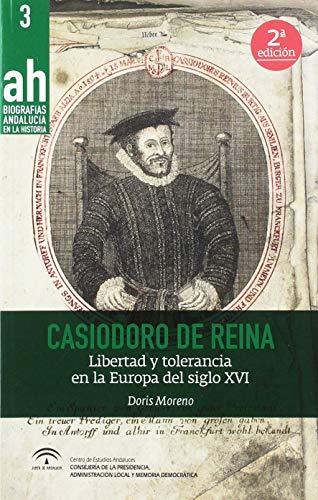 Casiodoro de Reina (2ª edición): Libertad y tolerancia en la Europa del siglo XVI: 3 (Biografías AH)