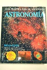Astronomía: Guía práctica para el aficionado