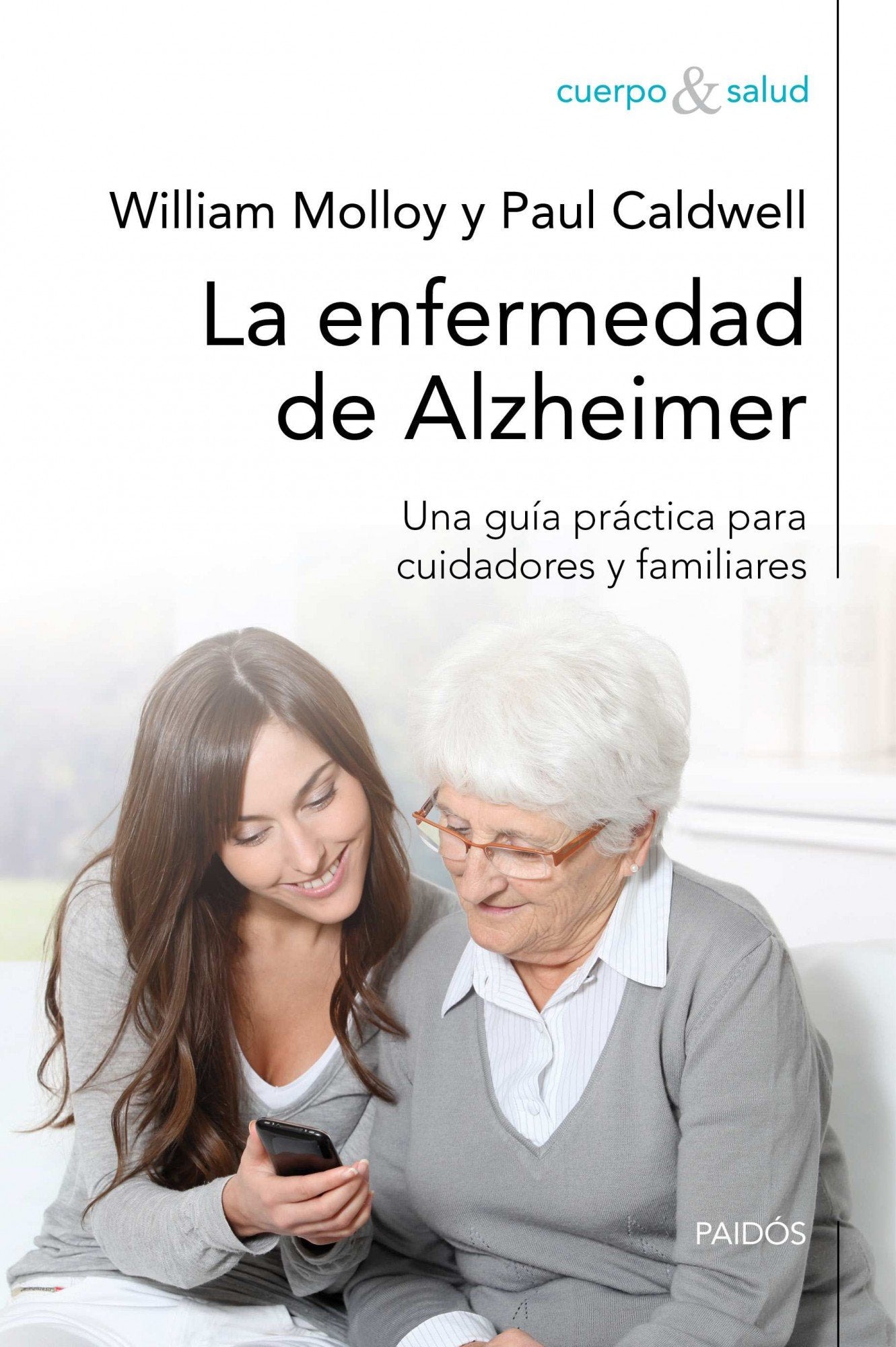La enfermedad de Alzheimer: Una guía práctica para cuidadores y familiares (Cuerpo y Salud)