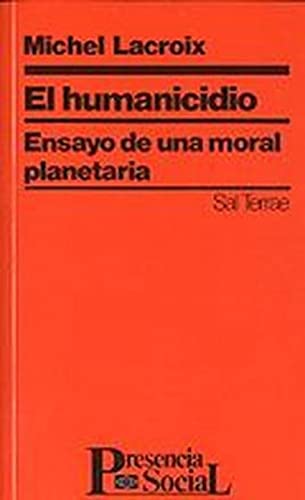 Humanicidio, El: Ensayo de una moral planetaria: 14 (Presencia Social)