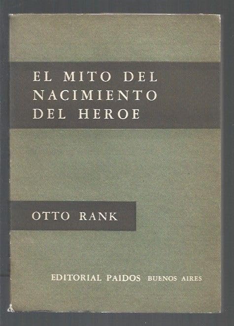 El mito del nacimiento del heroe / the Myth of the Birth of the Hero
