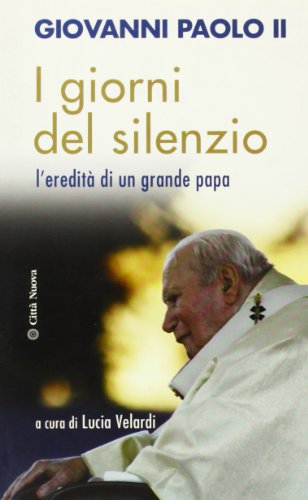 I giorni del silenzio. L'eredità di un grande papa (Meditazioni)