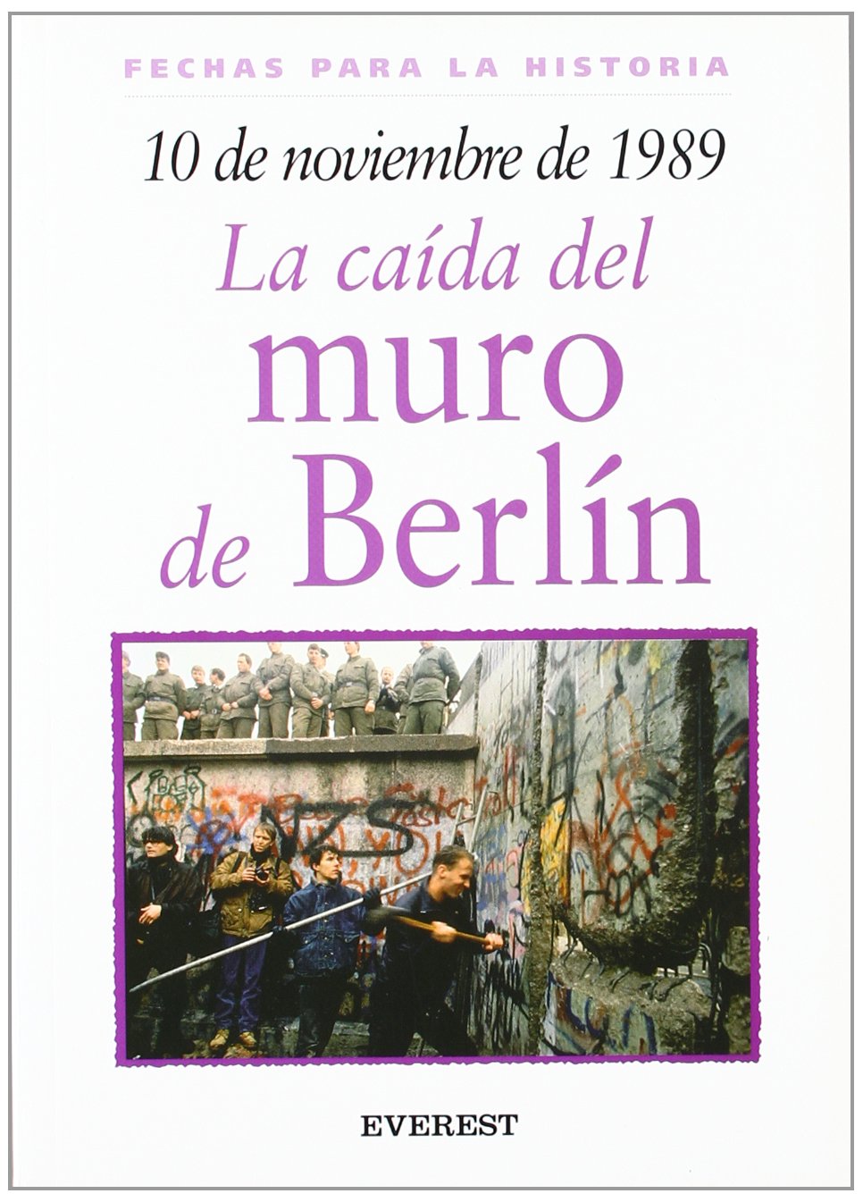 10 de noviembre de 1989: La caída del muro de Berlín (Fechas para la historia)