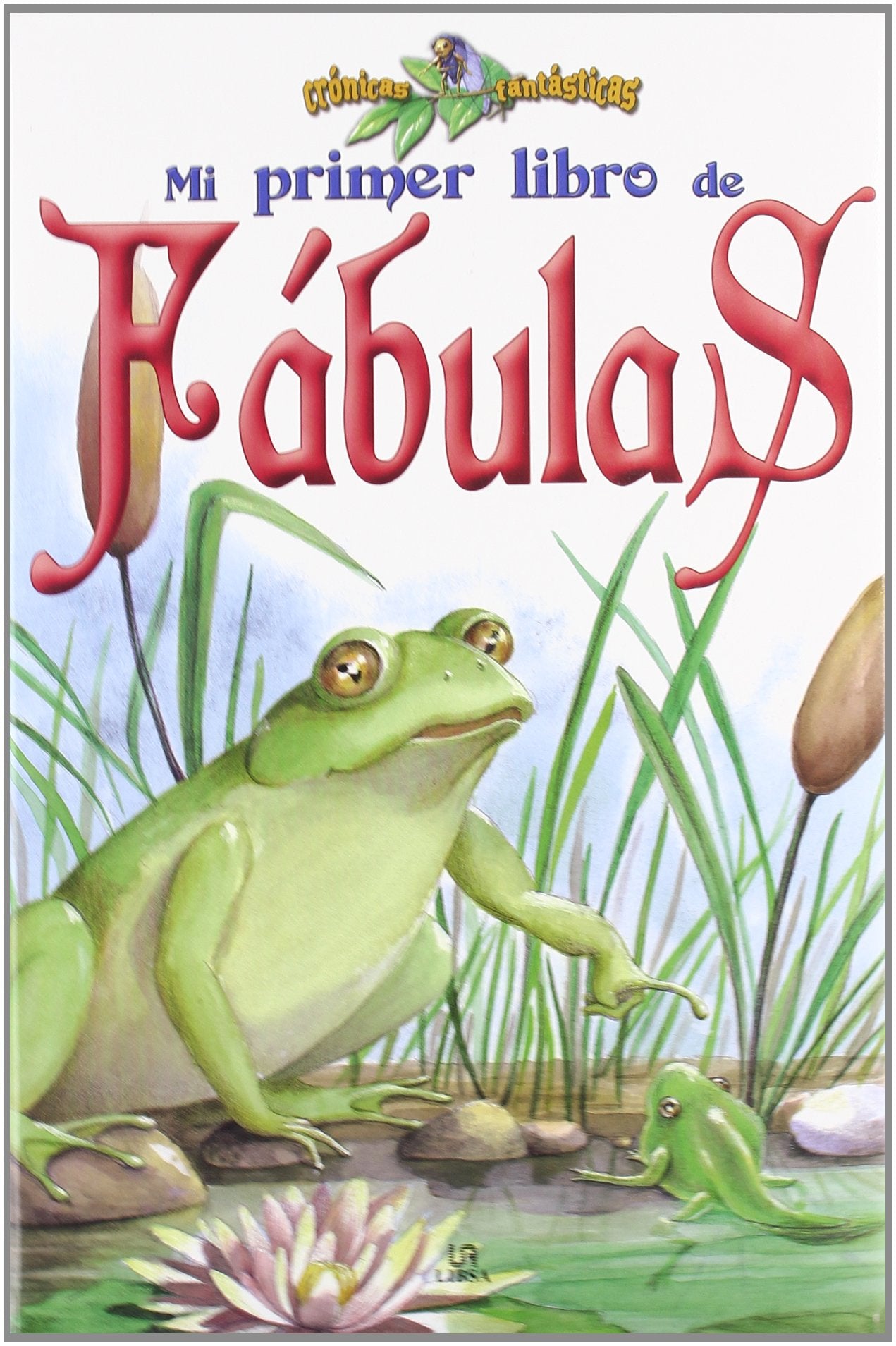Mi Primer Libro de Fábulas (Crónicas Fantásticas)