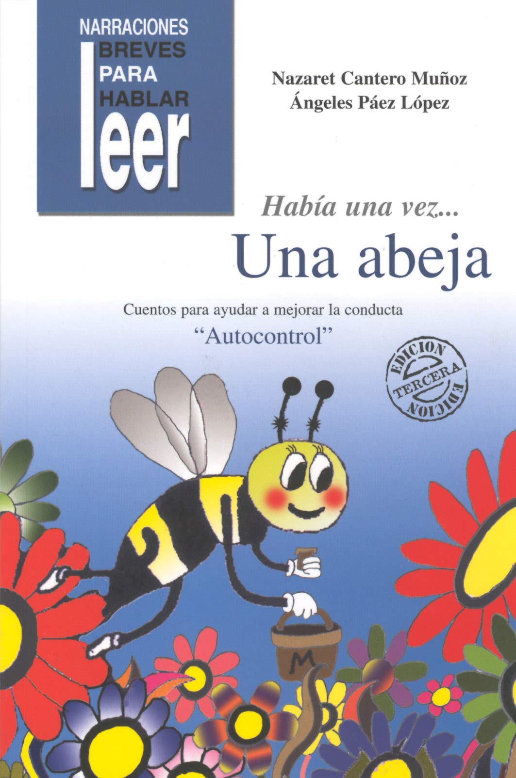 Había una vez... Una Abeja. Cuentos para ayudar a mejorar la conducta de los niños (Narraciones breves para hablar, leer y hacer)