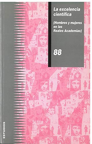 La excelencia científica: Hombres y mujeres en las Reales Academias: 88 (Estudios)