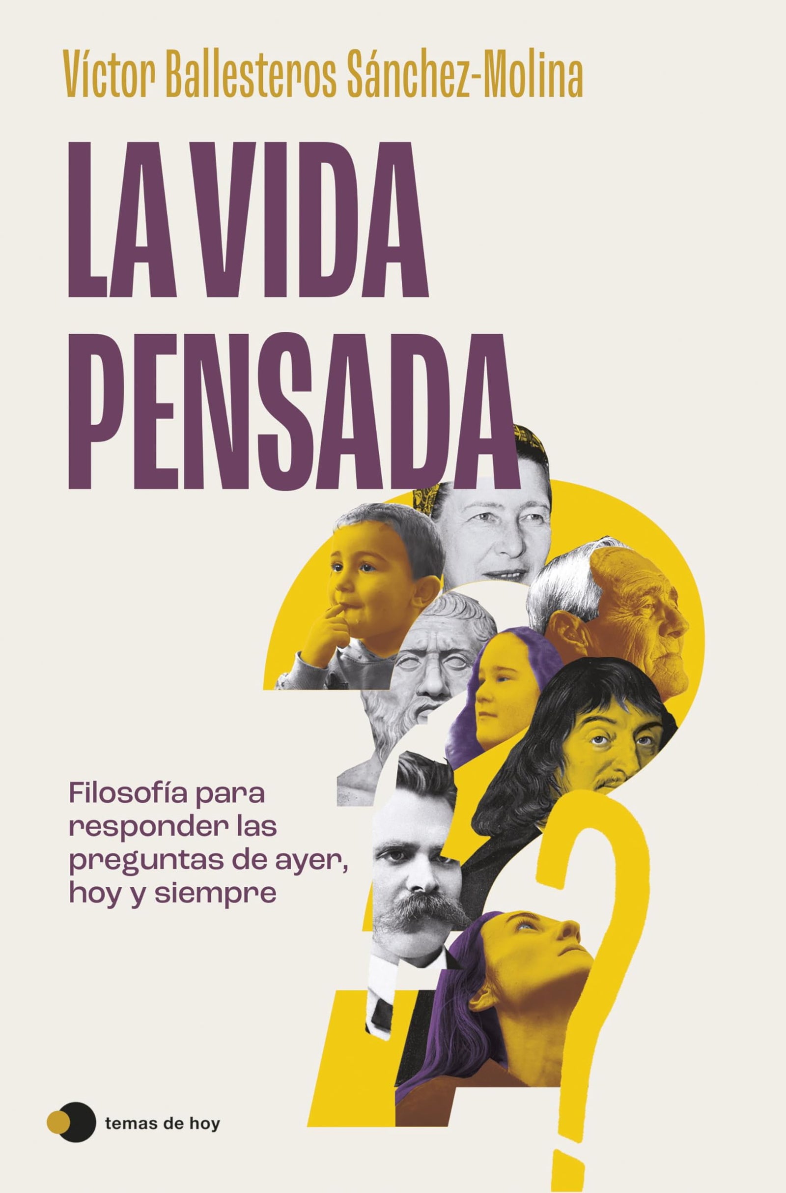 La vida pensada: Filosofía para responder las preguntas de ayer, hoy y siempre (Vivir hoy)