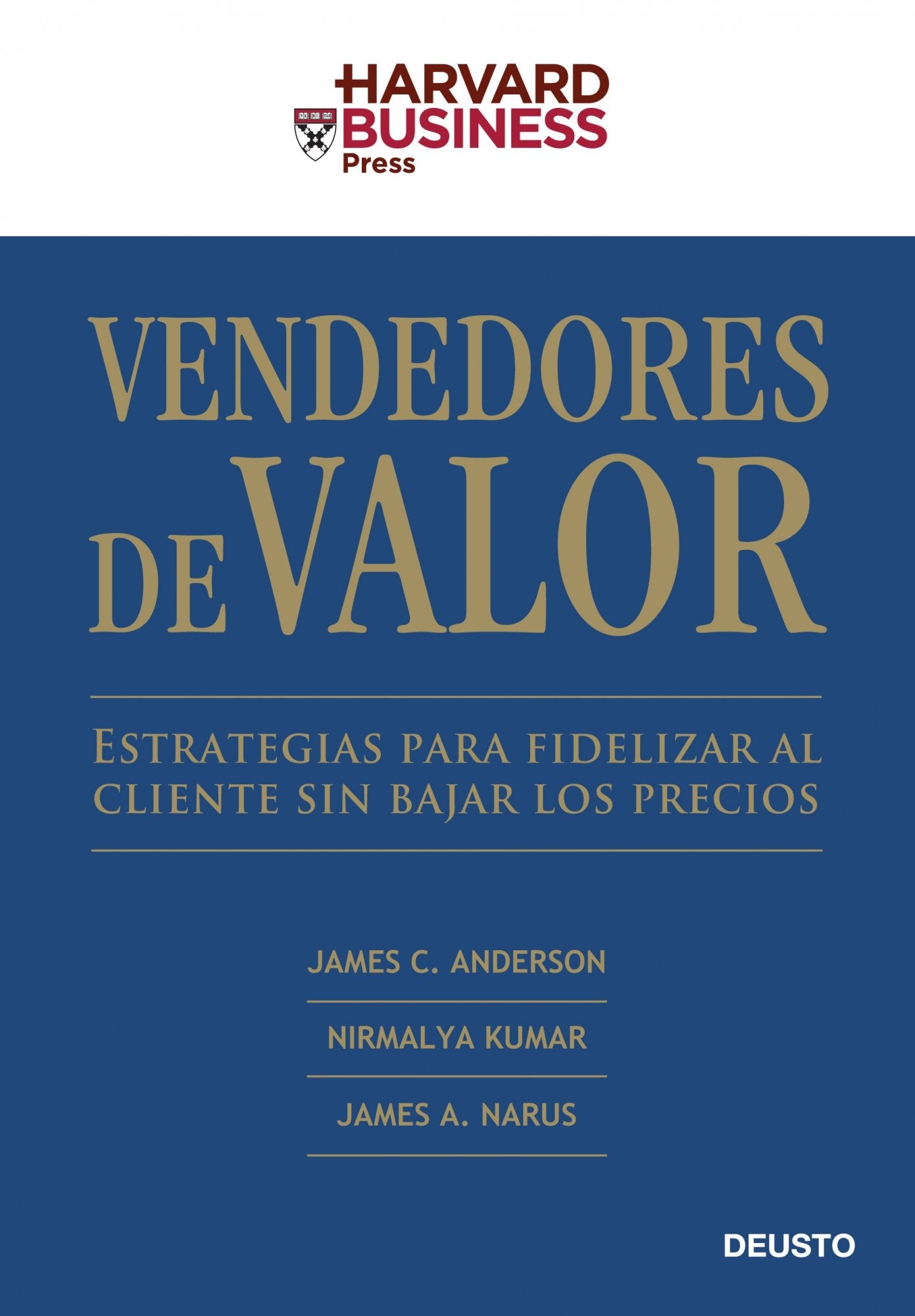 Vendedores de valor: Estrategias para fidelizar al cliente sin bajar los precios: 1 (Harvard Business School Press)