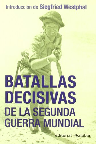 BATALLAS DECISIVAS DE LA SEGUNDA GUERRA MUNDIAL (HISTORIA)