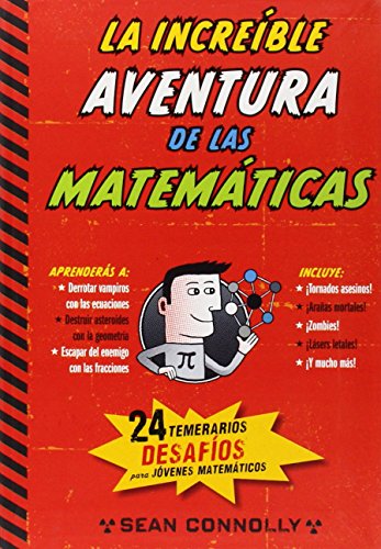 La increíble aventura de las matemáticas: 24 temerarios desafíos para jóvenes matemáticos (No ficción ilustrados)