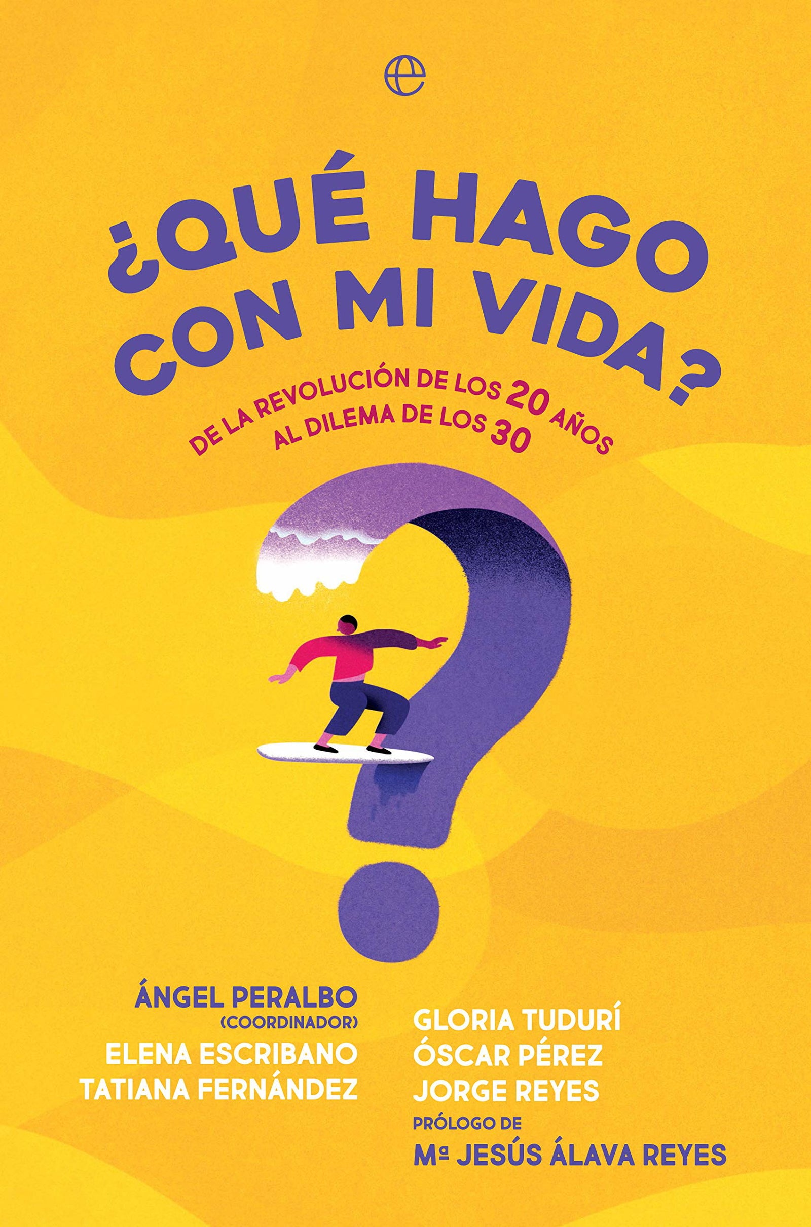 ¿Qué hago con mi vida?: De la revolución de los 20 años al dilema de los 30 (Psicología y salud)