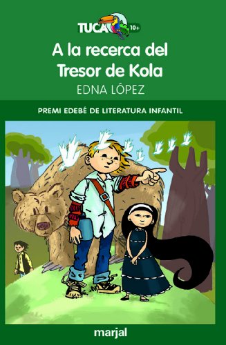 Premi EDEBÉ de Lit. Infantil 2011: A la recerca del Tresor de Kola: 9 (Tuca Verd)
