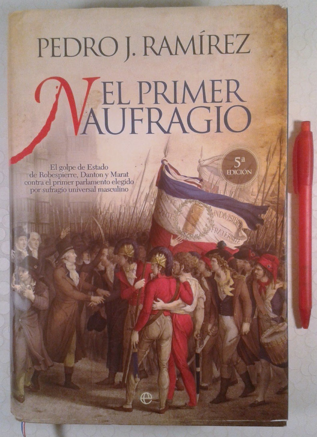 El primer naufragio / The First Wreck: El golpe de estado de Robespierre, Danton y Marat contra el parlamento elegido por sufragio universal masculino ... Parliament Elected by Universal Male Suffrage