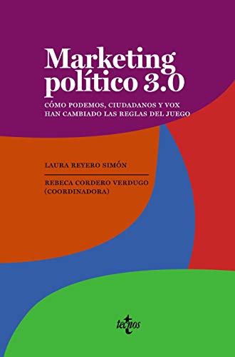 Marketing político 3.0: Como Podemos, Ciudadanos y Vox han cambiado las reglas del juego (Ciencia Política - Semilla y Surco - Serie de Ciencia Política)