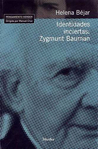 Identidades inciertas: Zygmunt Bauman (Pensamiento Herder)