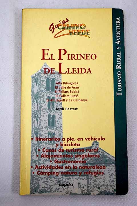 El pirineo de lleida (guias camino verde)turismo rural y aventura